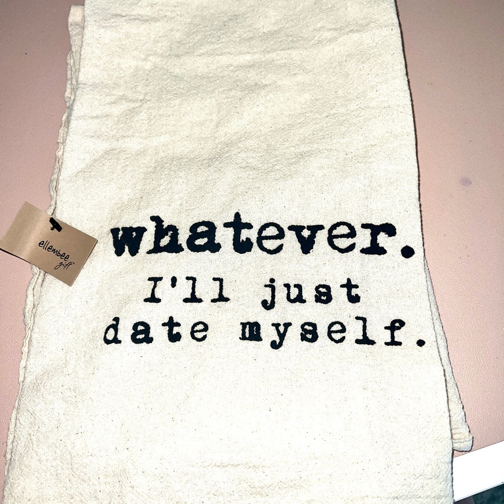 Ellembee Gift Funny Kitchen Towel – "Whatever. I'll Just Date Myself."